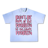 Grape Ice don't be part of the problem be the whole problem Urban Heavy Tee - MaliasSmallBusiness