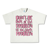 Pistachio don't be part of the problem be the whole problem Urban Heavy Tee - MaliasSmallBusiness