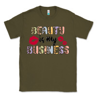 Army Green beauty is my business Classic Tee - MaliasSmallBusiness