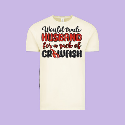 Would Trade Husband For A Sack Of Crawfish Vintage Tee Designed By Maliassmallbusiness