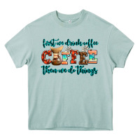 Arona first we drink coffee then we do things Heavy Core Tee - AdoDesignShop