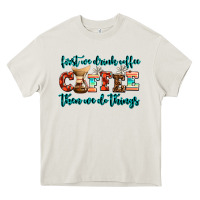 Cream first we drink coffee then we do things Heavy Core Tee - AdoDesignShop