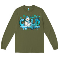 Army Green baby its cold outside Long Sleeve Tee - MaliasSmallBusiness