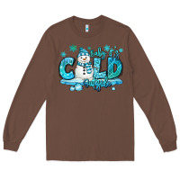 Chestnut baby its cold outside Long Sleeve Tee - MaliasSmallBusiness