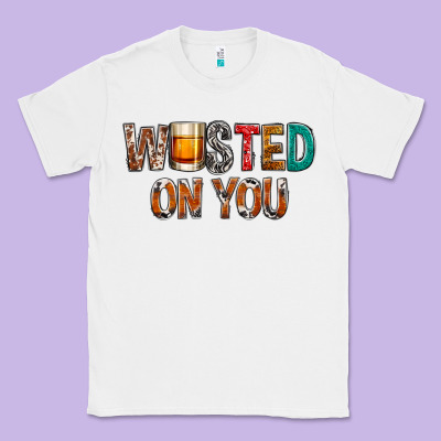 Wasted On You Classic Tee Designed By Nancycooperartshop