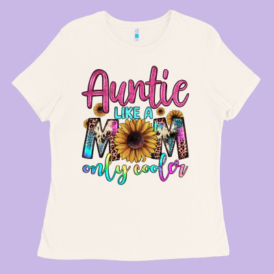 Auntie Like A Mom Ladies Tee Designed By Jahusdesignshop