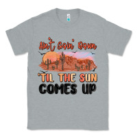 Heather Grey ain't goin' down 'til the sun comes up Classic Tee - MaliasSmallBusiness