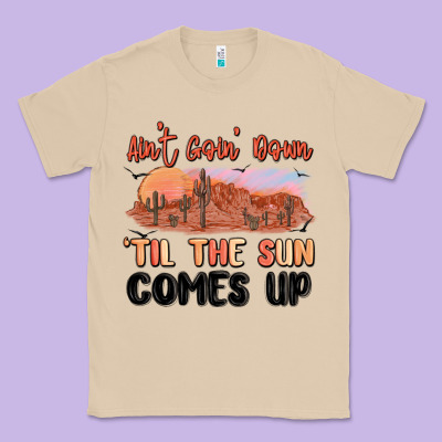 Ain't Goin' Down 'til The Sun Comes Up Classic Tee Designed By Maliassmallbusiness