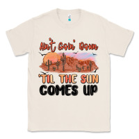 Natural ain't goin' down 'til the sun comes up Classic Tee - MaliasSmallBusiness