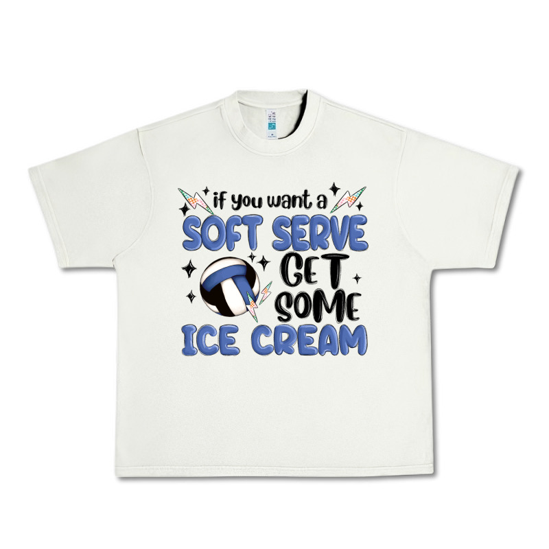 If You Want A Soft Serve Get Some Ice Cream Urban Heavy Tee by MaliasSmallBusiness | Teevron