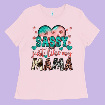 Sassy Just Like My Mama Ladies Tee Designed By Jahusdesignshop