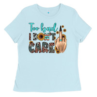Baby Blue too bad i don't care Ladies Tee - JahusDesignShop