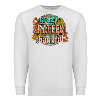 Oatmeal Heather crazy grateful thankful Premium Sweatshirt - CowGirlArtShop