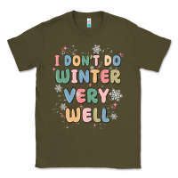Army Green i dont do winter very well Classic Tee - MaliasSmallBusiness