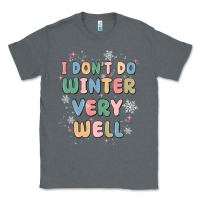 Charcoal Heather i dont do winter very well Classic Tee - MaliasSmallBusiness