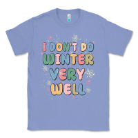Colony Blue i dont do winter very well Classic Tee - MaliasSmallBusiness