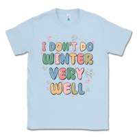 Dusty Blue i dont do winter very well Classic Tee - MaliasSmallBusiness