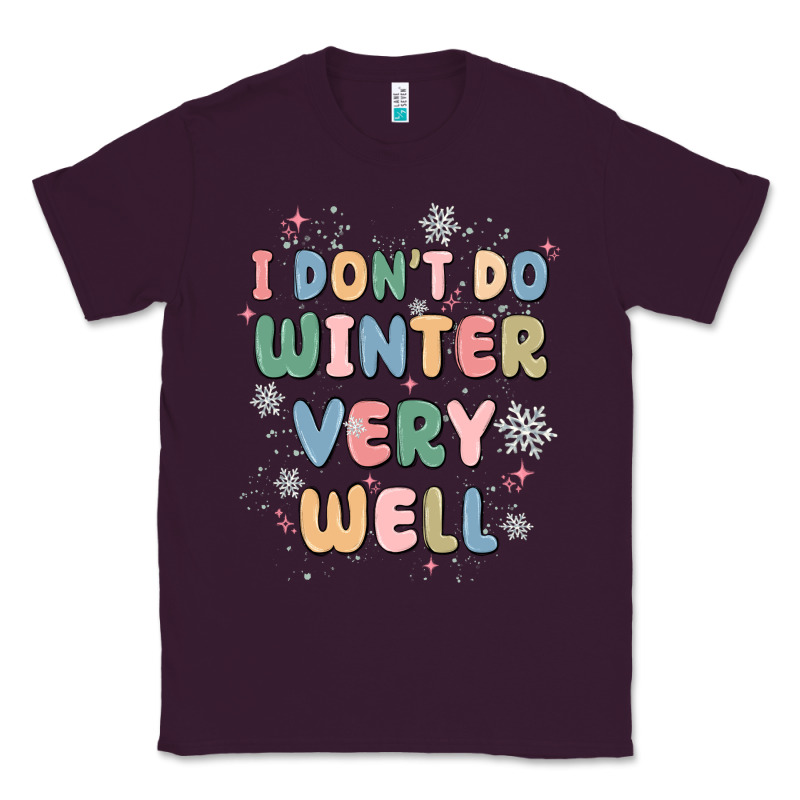I Dont Do Winter Very Well Classic Tee by MaliasSmallBusiness | Teevron
