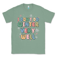 Sage i dont do winter very well Classic Tee - MaliasSmallBusiness