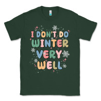 Sports Green i dont do winter very well Classic Tee - MaliasSmallBusiness