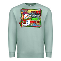 Seafoam theres snowbody cooler than me Premium Sweatshirt - CowGirlArtShop