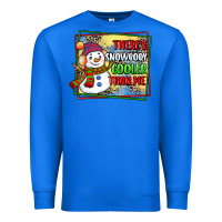 True Royal theres snowbody cooler than me Premium Sweatshirt - CowGirlArtShop