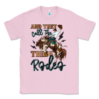 Bubblegum Pink and they call the thing rodeo cowboy Classic Tee - MaliasSmallBusiness