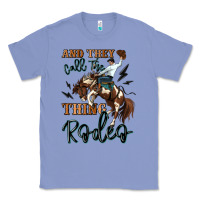 Colony Blue and they call the thing rodeo cowboy Classic Tee - MaliasSmallBusiness