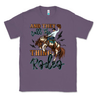 And They Call The Thing Rodeo Cowboy Classic Tee | Teevron