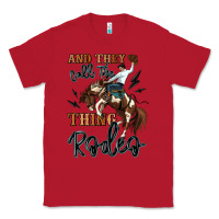 Red and they call the thing rodeo cowboy Classic Tee - MaliasSmallBusiness