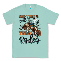 Seafoam and they call the thing rodeo cowboy Classic Tee - MaliasSmallBusiness