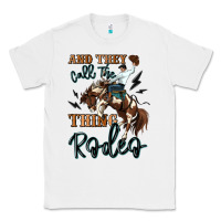White and they call the thing rodeo cowboy Classic Tee - MaliasSmallBusiness