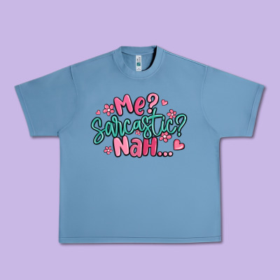 Me Sarcastic Nah... Urban Heavy Tee Designed By Maliassmallbusiness