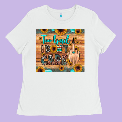 Too Bad I Don't Care Ladies Tee Designed By Jahusdesignshop