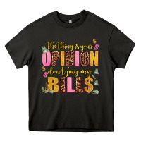 Asphalt the thing is your opinion dont pay my bills Heavy Core Tee - AdoDesignShop