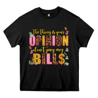 Black the thing is your opinion dont pay my bills Heavy Core Tee - AdoDesignShop