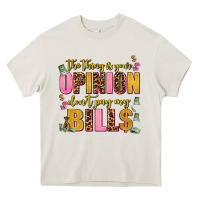 Cream the thing is your opinion dont pay my bills Heavy Core Tee - AdoDesignShop