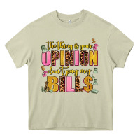 Mossy the thing is your opinion dont pay my bills Heavy Core Tee - AdoDesignShop