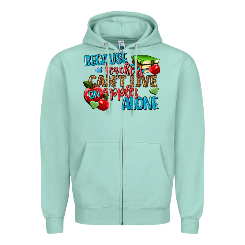 Because Teachers Cant Live On Apples Alone Zipper Hoodie by NancyCooperArtShop | Teevron