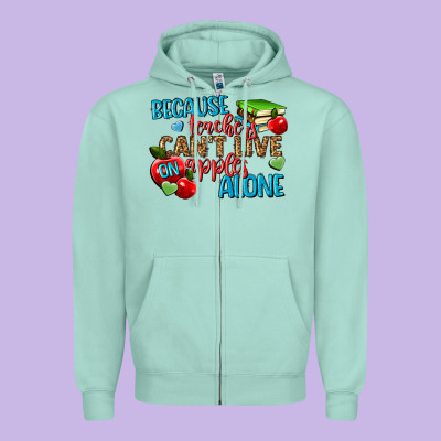Because Teachers Cant Live On Apples Alone Zipper Hoodie Designed By Nancycooperartshop