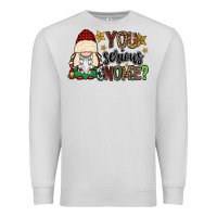 Dove Grey you serious gnomie Premium Sweatshirt - CowGirlArtShop