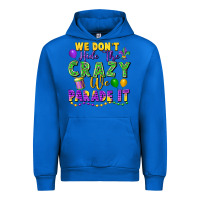Cobalt We Don't Hide The Crazy We Parade It Urban Hoodie - FaDigitalArtStudio