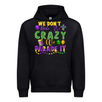 Foreset Green We Don't Hide The Crazy We Parade It Urban Hoodie - FaDigitalArtStudio