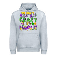 Heather Grey We Don't Hide The Crazy We Parade It Urban Hoodie - FaDigitalArtStudio