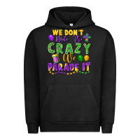 Pigment Black We Don't Hide The Crazy We Parade It Urban Hoodie - FaDigitalArtStudio