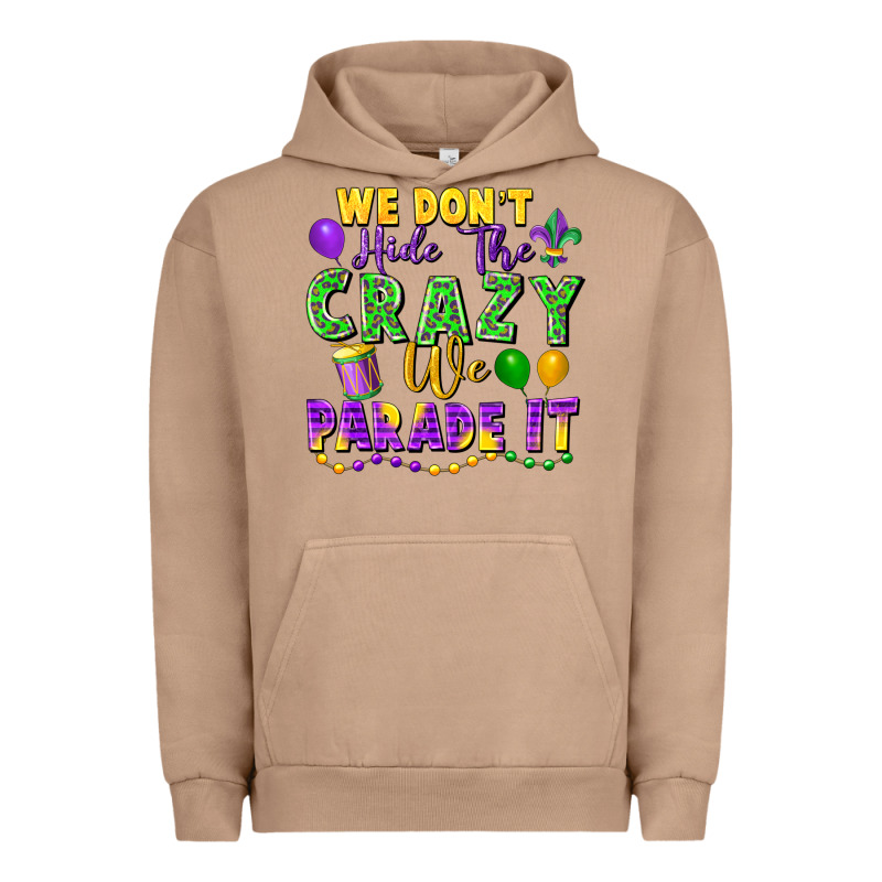 We Don't Hide The Crazy We Parade It Urban Hoodie by FaDigitalArtStudio | Teevron