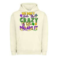 Pigment Pistachio We Don't Hide The Crazy We Parade It Urban Hoodie - FaDigitalArtStudio
