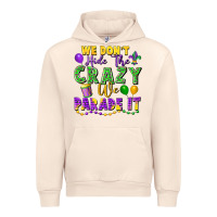 Sandshell We Don't Hide The Crazy We Parade It Urban Hoodie - FaDigitalArtStudio