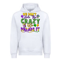White We Don't Hide The Crazy We Parade It Urban Hoodie - FaDigitalArtStudio
