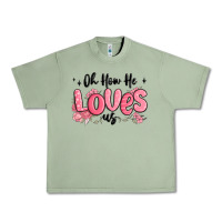 Oil Green oh how he loves us Urban Heavy Tee - MaliasSmallBusiness